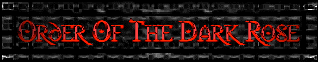 [The Order of The Dark Rose]